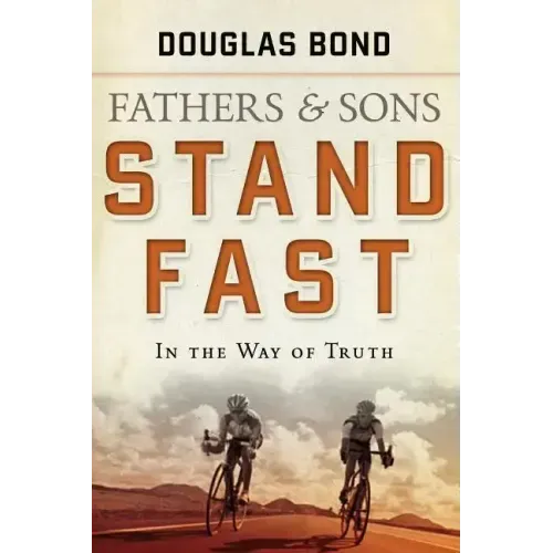 Stand Fast in the Way of Truth: Fathers and Sons Volume 1