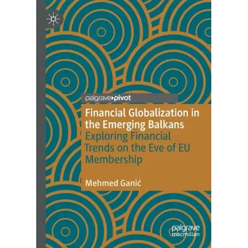 Financial Globalization in the Emerging Balkans: Exploring Financial Trends on the Eve of Eu Membership
