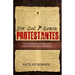 Por Que Somos Protestantes: Una introduccion a las Cinco Solas de la Reforma