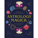 Astrology Magick: Love Yourself Using Magick. Align with the Wisdom of the Stars.