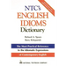 Ntc's English Idioms Dictionary