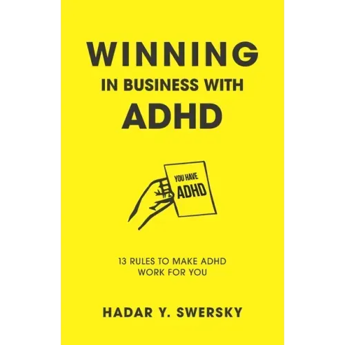Winning in Business with ADHD: 13 Rules to Make ADHD Work for You