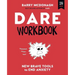 DARE Workbook: New Brave Tools to End Anxiety