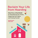 Reclaim Your Life from Hoarding: Practical Strategies for Decluttering Your Home, Organizing Your Space, and Freeing Yourself