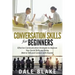 Conversation Skills For Beginners: Effective Communication Strategies to Improve Your Social Skills and Being Able to Talk and Connect with Anyone