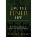 Live the FINER Life (Financial Independence Never Ever Retire): How to Create and Manage Your Family's Asset Management Business