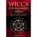 Wicca For Beginners: 2 book in 1 - The Ultimate Guide To Wicca, From History To Spells And Witchcraft