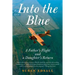 Into the Blue: A Father's Flight and a Daughter's Return