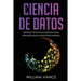 Ciencia de Datos: Métodos y estrategias avanzados para aprender ciencia de datos para empresas