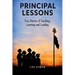 Principal Lessons: True Tales of Teaching, Learning and Leading