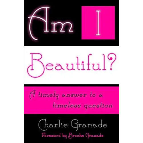 Am I Beautiful?: A Timely Answer to a Timeless Question