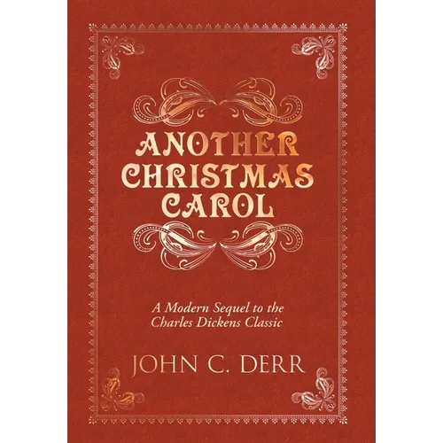 Another Christmas Carol: A Modern Sequel to the Charles Dickens Classic