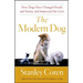 The Modern Dog: How Dogs Have Changed People and Society and Improved Our Lives