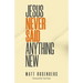 Jesus Never Said Anything New