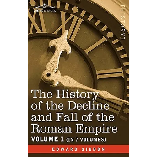 The History of the Decline and Fall of the Roman Empire, Vol. I - Hardcover