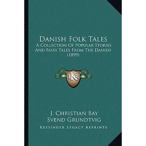 Danish Folk Tales: A Collection Of Popular Stories And Fairy Tales From The Danish (1899)