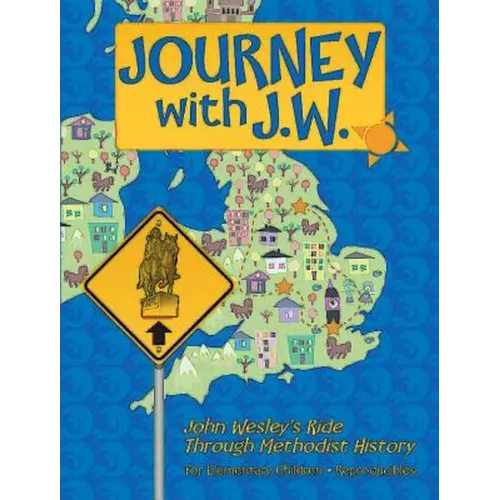 Journey with J.W.: John Wesley's Ride Through Methodist History