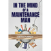 In The Mind Of A Maintenance Man