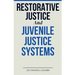 Restorative Justice and Juvenile Justice Systems