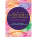 Quality Improvement in Healthcare: A Guide for Students and Practitioners