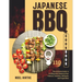 Japanese BBQ Cookbook: The Ultimate Guide to Grilling with Mastery Over Yakitori, Yakiniku, Shioyaki, and Vegetables