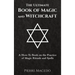 The Ultimate Book of Magic and Witchcraft: A How-To Book on the Practice of Magic Rituals and Spells