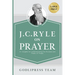 J. C. Ryle on Prayer: 31 Insights for Understanding the Purpose and Power of Prayer (LARGE PRINT)