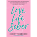 Love Life Sober: A 40-Day Alcohol Fast to Rediscover Your Joy, Improve Your Health, and Renew Your Mind