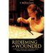 Redeeming the Wounded