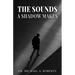 The Sounds A Shadow Makes