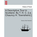 A Descriptive Tour in Scotland. by T. H. C. [I.E. Chauncy H. Townshend.]