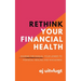 Rethink Your Financial Health: Sharing the Manual: Four Lenses to Financial Healing and Wholeness
