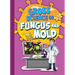 Gross Science of Fungus and Mold