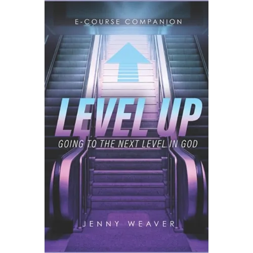 Level Up: Going to the next level in God