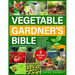 Vegetable Gardener's Bible: The Ultimate Guide to a Lush, Organic Bounty. Master Year-Round Harvests, Foolproof Pest Control, and Secret Soil Tech