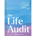 The Life Audit: A Step-By-Step Guide to Discovering Your Goals and Building the Life You Want