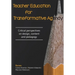Teacher Education for Transformative Agency: Critical perspectives on design, content and pedagogy
