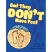 But They Don't Have Feet