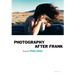 Photography After Frank - Aperture