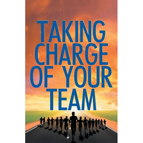 Taking Charge Of Your Team