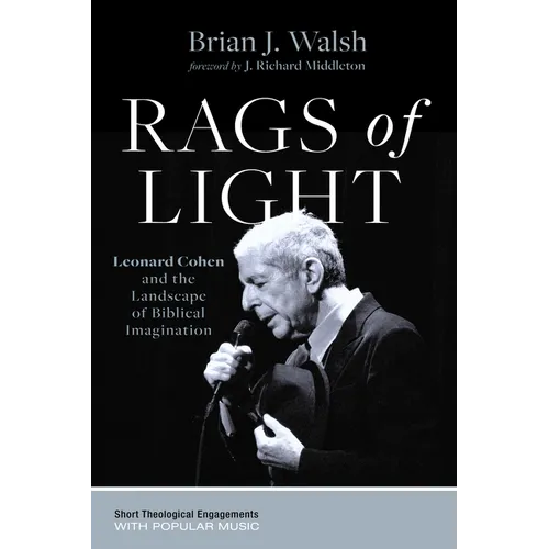 Rags of Light: Leonard Cohen and the Landscape of Biblical Imagination