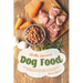Healthy Homemade Dog Food: This Collection of Dog Food Recipes are Easy to Prepare - Including Raw, Paleo and Grain-Free Dishes!