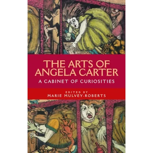 The Arts of Angela Carter: A Cabinet of Curiosities