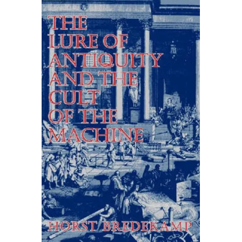 The Lure of Antiquity and the Cult of the Machine