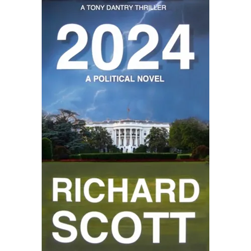2024: A Political Novel, A Tony Dantry Thriller