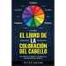 El Libro de la Coloración del Cabello: Guía Práctica Sobre La Teoría De La Coloración Del Cabello
