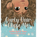 Curly Hair Chose Me: A Confidence-Building Picture Book About Self-Love, Identity, and Curly Hair