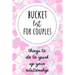 Bucket List For Couples: Things To Do To Spark Up Your Relationship