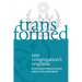 Transformed: One Congregation's Response to the Second Vatican Council and the Calls of the World