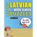 LEARN LATVIAN WITH WORD SEARCH PUZZLES FOR KIDS 6 - 8 - Discover How to Improve Foreign Language Skills with a Fun Vocabulary Builder. Find 2000 Words